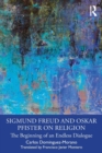 Sigmund Freud and Oskar Pfister on Religion : The Beginning of an Endless Dialogue - Book