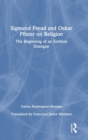 Sigmund Freud and Oskar Pfister on Religion : The Beginning of an Endless Dialogue - Book