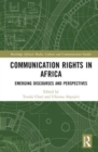 Communication Rights in Africa : Emerging Discourses and Perspectives - Book