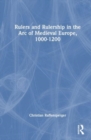 Rulers and Rulership in the Arc of Medieval Europe, 1000-1200 - Book