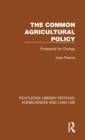 The Common Agricultural Policy : Prospects for Change - Book
