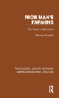 Rich Man's Farming : The Crisis in Agriculture - Book