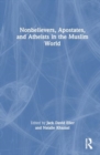 Nonbelievers, Apostates, and Atheists in the Muslim World - Book