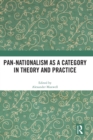 Pan-Nationalism as a Category in Theory and Practice - Book