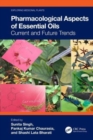 Pharmacological Aspects of Essential Oils : Current and Future Trends - Book