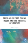 Popular Culture, Social Media, and the Politics of Identity - Book