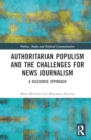 Authoritarian Populism and the Challenges for News Journalism : A Discourse Approach - Book