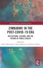 Zimbabwe in the Post-COVID-19 Era : Reflections, Lessons, and the Future of Public Health - Book