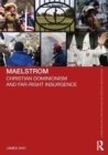Maelstrom : Christian Dominionism and Far-Right Insurgence - Book