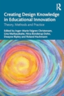 Creating Design Knowledge in Educational Innovation : Theory, Methods, and Practice - Book