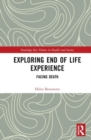 Exploring End of Life Experience : Facing Death - Book