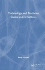 Technology and Medicine : Shaping Modern Healthcare - Book