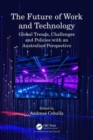 The Future of Work and Technology : Global Trends, Challenges and Policies with an Australian Perspective - Book