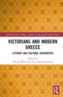 Victorians and Modern Greece : Literary and Cultural Encounters - Book