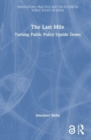 The Last Mile : Turning Public Policy Upside Down - Book