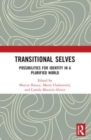 Transitional Selves : Possibilities for Identity in a Plurified World - Book