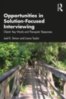 Opportunities in Solution-Focused Interviewing : Clients’ Key Words and Therapists’ Responses - Book