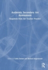 Authentic Secondary Art Assessment : Snapshots from Art Teacher Practice - Book
