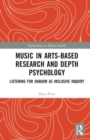 Music in Arts-Based Research and Depth Psychology : Listening for Shadow as Inclusive Inquiry - Book