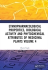 Ethnopharmacological Properties, Biological Activity and Phytochemical Attributes of Medicinal Plants Volume 4 - Book