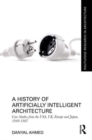 A History of Artificially Intelligent Architecture : Case Studies from the USA, UK, Europe and Japan, 1949-1987 - Book
