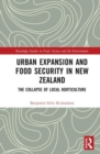Urban Expansion and Food Security in New Zealand : The Collapse of Local Horticulture - Book
