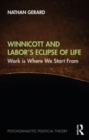 Winnicott and Labor’s Eclipse of Life : Work is Where We Start From - Book
