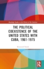The Political Coexistence of the United States with Cuba, 1961-1975 - Book