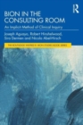 Bion in the Consulting Room : An Implicit Method of Clinical Inquiry - Book