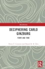 Deciphering Carlo Ginzburg : Form and Time - Book