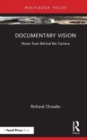 Documentary Vision : Notes from Behind the Camera - Book