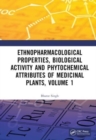 Ethnopharmacological Properties, Biological Activity and Phytochemical Attributes of Medicinal Plants, Volume 1 - Book