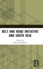 Belt and Road Initiative and South Asia - Book