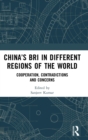 China’s BRI in Different Regions of the World : Cooperation, Contradictions and Concerns - Book