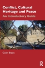 Conflict, Cultural Heritage and Peace : An Introductory Guide - Book