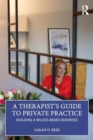 A Therapist’s Guide to Private Practice : Building a Values-based Business - Book
