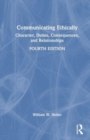 Communicating Ethically : Character, Duties, Consequences, and Relationships - Book