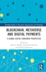 Blockchain, Metaverse, and Digital Payments : A Global Digital Consumer Perspective - Book