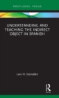Understanding and Teaching the Indirect Object in Spanish - Book