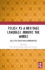 Polish as a Heritage Language Around the World : Selected Diaspora Communities - Book