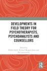 Developments in Field Theory for Psychotherapists, Psychoanalysts and Counsellors - Book