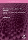 The Miners: One Union, One Industry : A History of the National Union of Mineworkers 1939-46 - Book