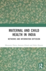 Maternal and Child Health in India : Networks and Information Diffusion - Book