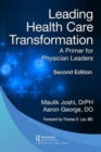 Leading Health Care Transformation : A Primer for Physician Leaders - Book