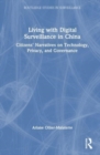 Living with Digital Surveillance in China : Citizens’ Narratives on Technology, Privacy, and Governance - Book