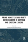 Prime Ministers and Party Governments in Central and Eastern Europe - Book