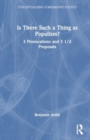 Is There Such a Thing as Populism? : 3 Provocations and 5 1/2 Proposals - Book