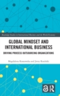 Global Mindset and International Business : Driving Process Outsourcing Organizations - Book