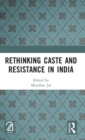 Rethinking Caste and Resistance in India - Book