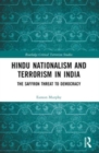 Hindu Nationalism and Terrorism in India : The Saffron Threat to Democracy - Book